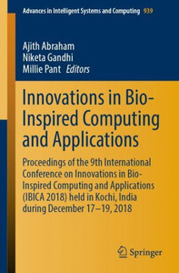 Innovations In Bio-Inspired Computing And Applications: Proceedings Of The 9Th International Conference On Innovations In Bio-Inspired Computing And ... In Intelligent Systems And Computing, 939)