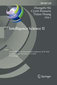 Intelligence Science Ii: Third Ifip Tc 12 International Conference, Icis 2018, Beijing, China, November 2-5, 2018, Proceedings (Ifip Advances In Information And Communication Technology, 539)
