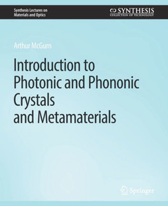 Introduction To Photonic And Phononic Crystals And Metamaterials (Synthesis Lectures On Materials And Optics)