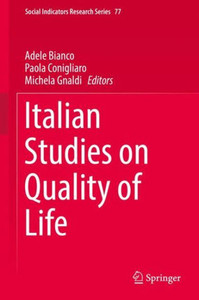 Italian Studies On Quality Of Life (Social Indicators Research Series, 77)