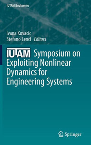 Iutam Symposium On Exploiting Nonlinear Dynamics For Engineering Systems (Iutam Bookseries, 37) Iutam Symposium On Exploiting Nonlinear Dynamics For Engineering Systems (Iutam Bookseries, 37)
