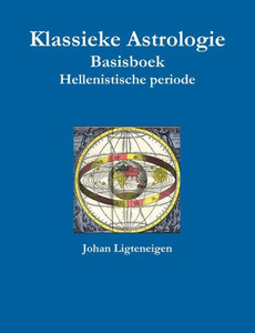 Klassieke Astrologie Basisboek Hellenistische Periode (Dutch Edition) Klassieke Astrologie Basisboek Hellenistische Periode (Dutch Edition)