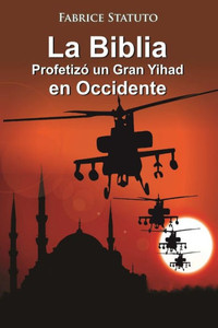 La Biblia Profetizó Un Gran Yihad En Occidente (Spanish Edition)