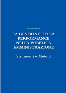 La Gestione Della Performance Nella Pubblica Amministrazione (Italian Edition) La Gestione Della Performance Nella Pubblica Amministrazione (Italian Edition)