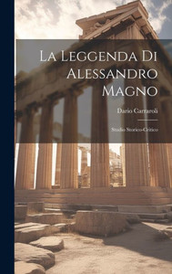 La Leggenda Di Alessandro Magno: Studio Storico-Critico (Italian Edition)