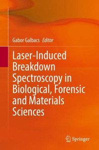 Laser-Induced Breakdown Spectroscopy In Biological, Forensic And Materials Sciences Laser-Induced Breakdown Spectroscopy In Biological, Forensic And Materials Sciences