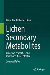 Lichen Secondary Metabolites: Bioactive Properties And Pharmaceutical Potential Lichen Secondary Metabolites: Bioactive Properties And Pharmaceutical Potential