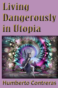Living Dangerously In Utopia