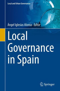 Local Governance In Spain (Local And Urban Governance) Local Governance In Spain (Local And Urban Governance)