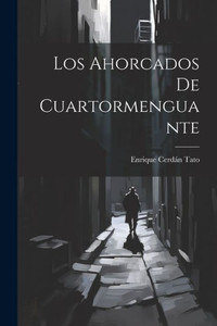 Los Ahorcados De Cuartormenguante (Spanish Edition) Los Ahorcados De Cuartormenguante (Spanish Edition)