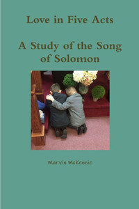 Love In Five Acts; A Study Of The Song Of Solomon Love In Five Acts; A Study Of The Song Of Solomon
