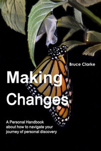 Making Changes : A Personal Handbook About How To Navigate Your Journey Of Personal Discovery