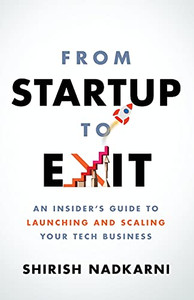 From Startup To Exit: An Insider'S Guide To Launching And Scaling Your Tech Business