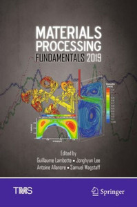 Materials Processing Fundamentals 2019 (The Minerals, Metals & Materials Series)