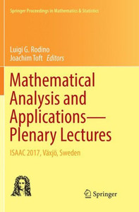 Mathematical Analysis And Applications?Plenary Lectures: Isaac 2017, Växjö, Sweden (Springer Proceedings In Mathematics & Statistics, 262) Mathematical Analysis And Applications?Plenary Lectures: Isaac 2017, Växjö, Sweden (Springer Proceedings In Mathematics & Statistics, 262)