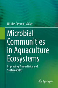 Microbial Communities In Aquaculture Ecosystems: Improving Productivity And Sustainability Microbial Communities In Aquaculture Ecosystems: Improving Productivity And Sustainability