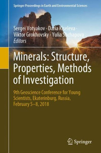 Minerals: Structure, Properties, Methods Of Investigation: 9Th Geoscience Conference For Young Scientists, Ekaterinburg, Russia, February 5?8, 2018 ... In Earth And Environmental Sciences) Minerals: Structure, Properties, Methods Of Investigation: 9Th Geoscience Conference For Young Scientists, Ekaterinburg, Russia, February 5?8, 2018 ... In Earth And Environmental Sciences)