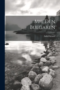 Mit Den Bulgaren (German Edition) Mit Den Bulgaren (German Edition)