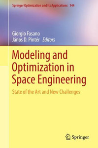 Modeling And Optimization In Space Engineering: State Of The Art And New Challenges (Springer Optimization And Its Applications, 144) Modeling And Optimization In Space Engineering: State Of The Art And New Challenges (Springer Optimization And Its Applications, 144)