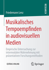 Musikalisches Tempoempfinden In Audiovisuellen Medien: Empirische Untersuchung Zur Intermodalen Wahrnehmung Mit Präsentativen Forschungsmethoden (German Edition) Musikalisches Tempoempfinden In Audiovisuellen Medien: Empirische Untersuchung Zur Intermodalen Wahrnehmung Mit Präsentativen Forschungsmethoden (German Edition)