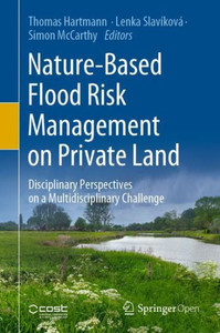 Nature-Based Flood Risk Management On Private Land: Disciplinary Perspectives On A Multidisciplinary Challenge Nature-Based Flood Risk Management On Private Land: Disciplinary Perspectives On A Multidisciplinary Challenge