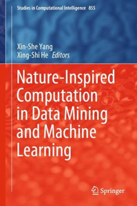 Nature-Inspired Computation In Data Mining And Machine Learning (Studies In Computational Intelligence, 855)