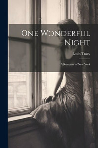 One Wonderful Night: A Romance Of New York One Wonderful Night: A Romance Of New York