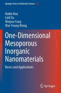 One-Dimensional Mesoporous Inorganic Nanomaterials: Basics And Applications (Springer Series In Materials Science)