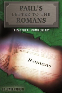 Paul?S Letter To The Romans: A Pastoral Commentary