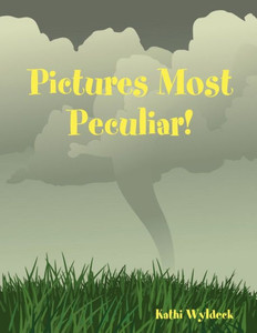 Pictures Most Peculiar! Pictures Most Peculiar!