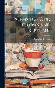 Poems For Odd Fellows And Rebekahs Poems For Odd Fellows And Rebekahs