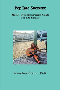 Pop Into Success: Stories With Encouraging Words For Life Success Pop Into Success: Stories With Encouraging Words For Life Success
