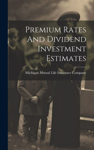 Premium Rates And Dividend Investment Estimates Premium Rates And Dividend Investment Estimates
