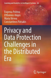 Privacy And Data Protection Challenges In The Distributed Era (Learning And Analytics In Intelligent Systems)