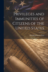 Privileges And Immunities Of Citizens Of The United States Privileges And Immunities Of Citizens Of The United States