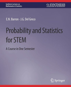 Probability And Statistics For Stem: A Course In One Semester (Synthesis Lectures On Mathematics & Statistics) Probability And Statistics For Stem: A Course In One Semester (Synthesis Lectures On Mathematics & Statistics)
