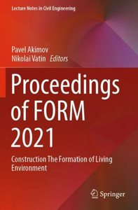 Proceedings Of Form 2021: Construction The Formation Of Living Environment (Lecture Notes In Civil Engineering) Proceedings Of Form 2021: Construction The Formation Of Living Environment (Lecture Notes In Civil Engineering)
