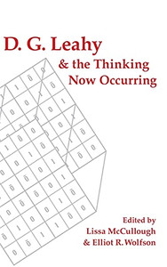 D. G. Leahy And The Thinking Now Occurring (Suny Series In Theology And Continental Thought) D. G. Leahy And The Thinking Now Occurring (Suny Series In Theology And Continental Thought)