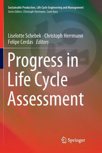 Progress In Life Cycle Assessment (Sustainable Production, Life Cycle Engineering And Management) Progress In Life Cycle Assessment (Sustainable Production, Life Cycle Engineering And Management)