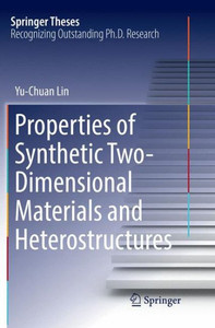 Properties Of Synthetic Two-Dimensional Materials And Heterostructures (Springer Theses) Properties Of Synthetic Two-Dimensional Materials And Heterostructures (Springer Theses)