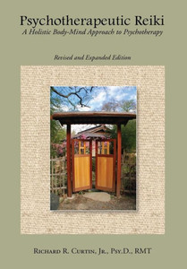 Psychotherapeutic Reiki: A Holistic Body-Mind Approach To Psychotherapy: Revised And Expanded Edition