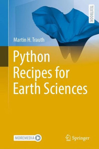 Python Recipes For Earth Sciences (Springer Textbooks In Earth Sciences, Geography And Environment) Python Recipes For Earth Sciences (Springer Textbooks In Earth Sciences, Geography And Environment)