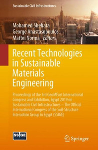 Recent Technologies In Sustainable Materials Engineering: Proceedings Of The 3Rd Geomeast International Congress And Exhibition, Egypt 2019 On ... Interaction Group In Egypt (Ssige) Recent Technologies In Sustainable Materials Engineering: Proceedings Of The 3Rd Geomeast International Congress And Exhibition, Egypt 2019 On ... Interaction Group In Egypt (Ssige)