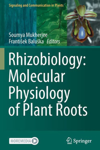 Rhizobiology: Molecular Physiology Of Plant Roots (Signaling And Communication In Plants)