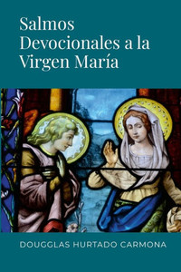 Salmos Devocionales A La Virgen María (Spanish Edition) Salmos Devocionales A La Virgen María (Spanish Edition)