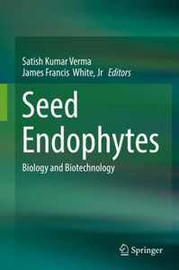Seed Endophytes: Biology And Biotechnology Seed Endophytes: Biology And Biotechnology