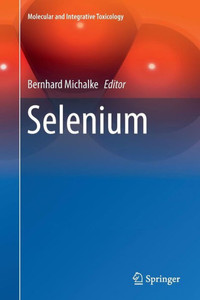 Selenium (Molecular And Integrative Toxicology) Selenium (Molecular And Integrative Toxicology)
