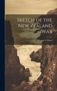 Sketch Of The New Zealand War Sketch Of The New Zealand War