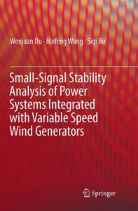 Small-Signal Stability Analysis Of Power Systems Integrated With Variable Speed Wind Generators