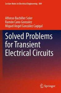 Solved Problems For Transient Electrical Circuits (Lecture Notes In Electrical Engineering) Solved Problems For Transient Electrical Circuits (Lecture Notes In Electrical Engineering)
